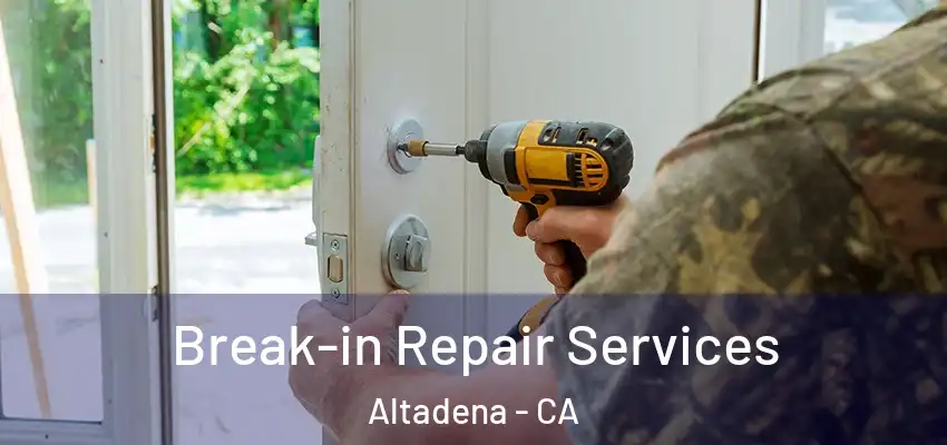  Break-in Repair Services Altadena - CA