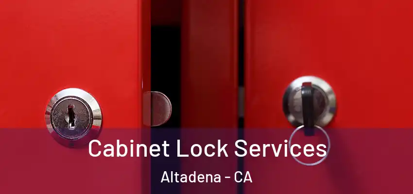 Cabinet Lock Services Altadena - CA
