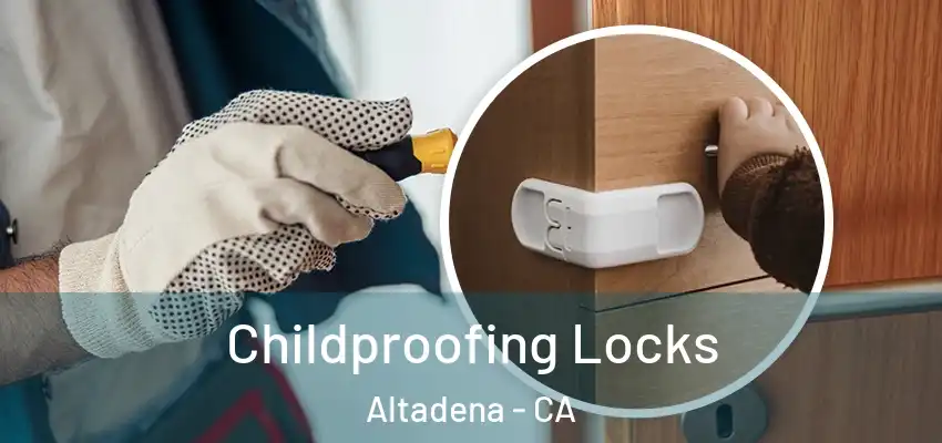 Childproofing Locks Altadena - CA