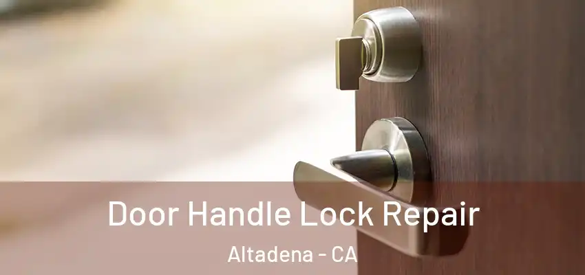  Door Handle Lock Repair Altadena - CA