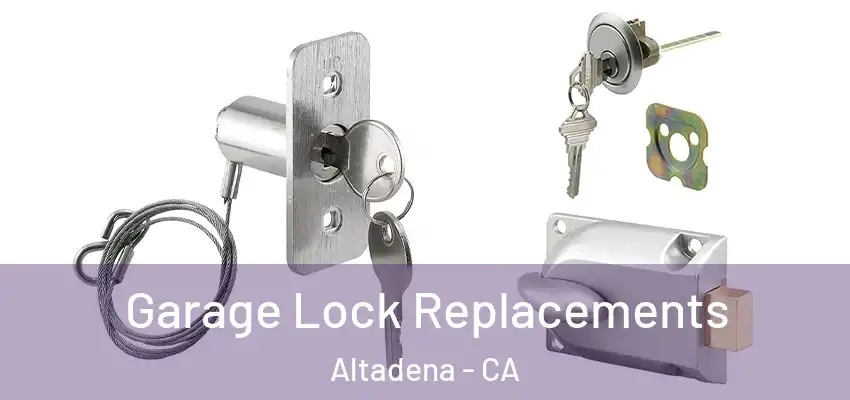  Garage Lock Replacements Altadena - CA