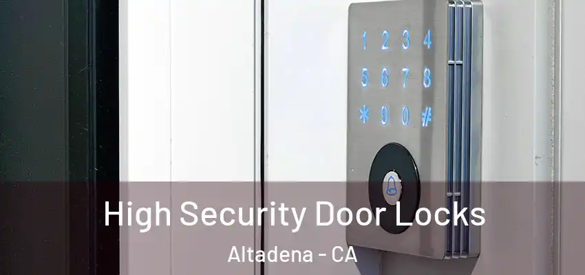 High Security Door Locks Altadena - CA