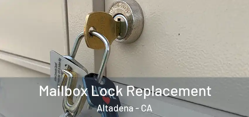  Mailbox Lock Replacement Altadena - CA