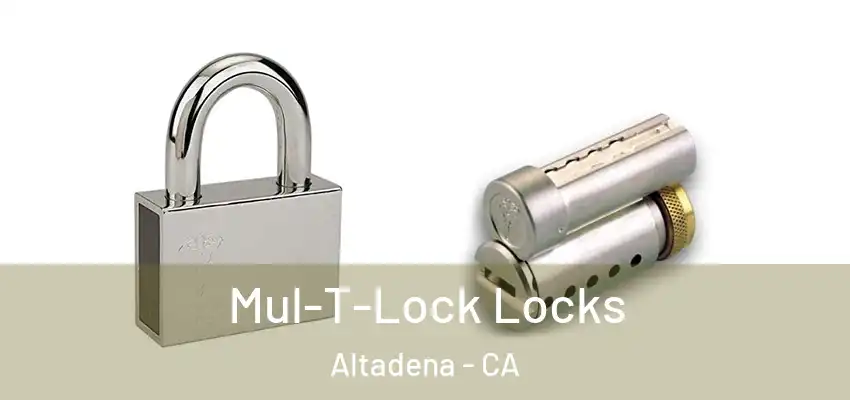  Mul-T-Lock Locks Altadena - CA