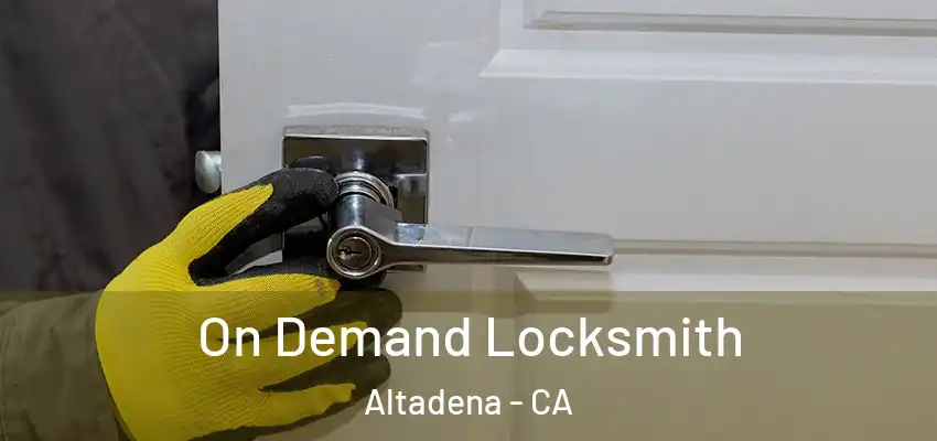  On Demand Locksmith Altadena - CA