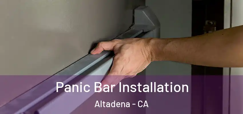  Panic Bar Installation Altadena - CA