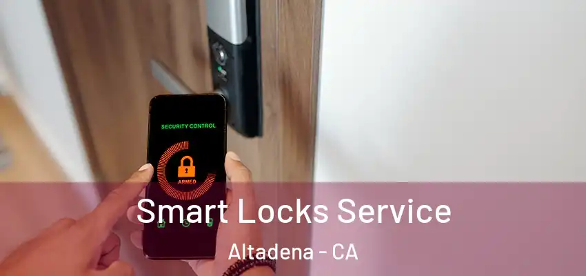  Smart Locks Service Altadena - CA