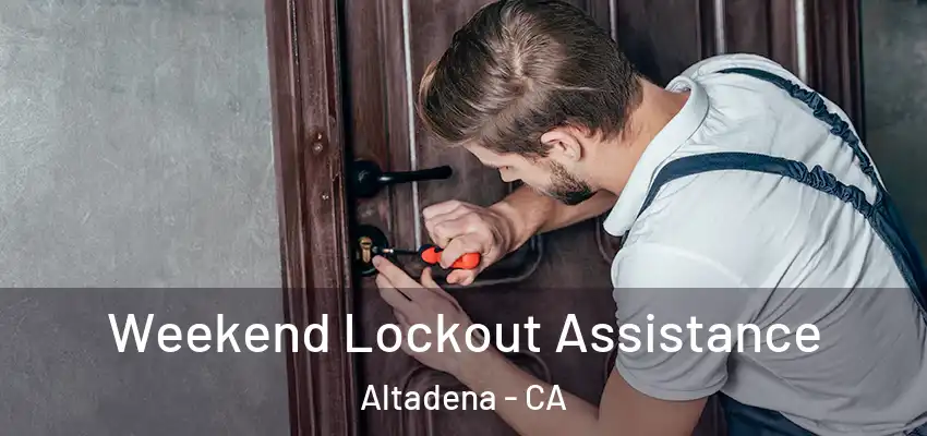 Weekend Lockout Assistance Altadena - CA